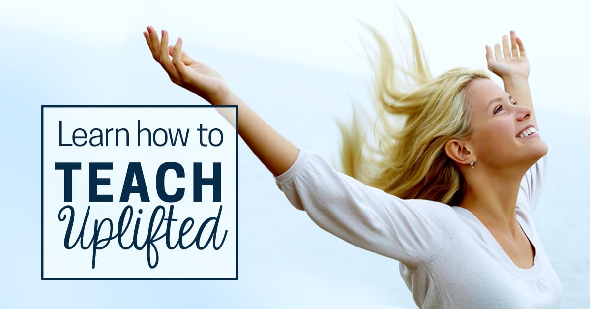 Learn how to Teach Uplifted