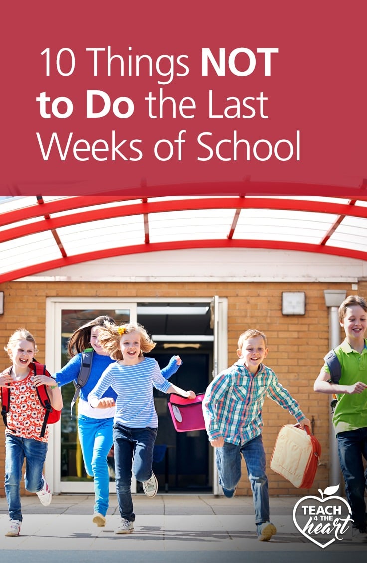 PIN 10 Things NOT to Do the Last Weeks of School